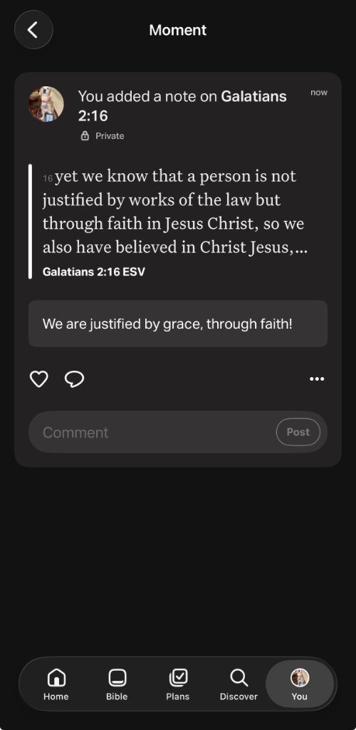A personal note on Galatians 2:16 written in the YouVersion app: We are justified by grace, through faith!